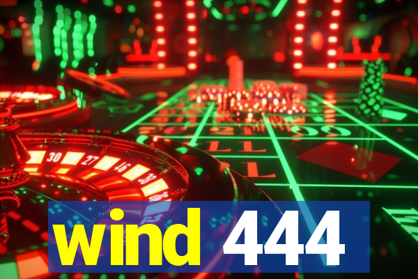 wind 444